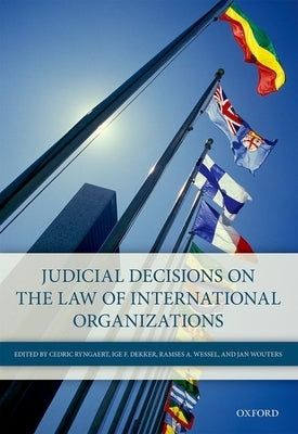 Judicial Decisions on the Law of International Organizations by Ryngaert, Cedric