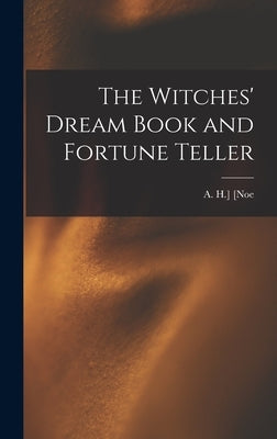 The Witches' Dream Book and Fortune Teller by [Noe, A. H. ].