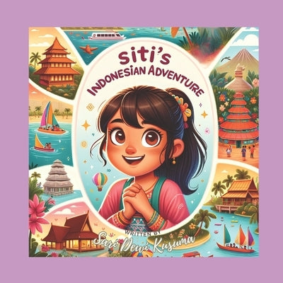Siti's Indonesian Adventure: A Bilingual Children's Book (English/Bahasa Indonesia) by Kusuma, Sari Dewi