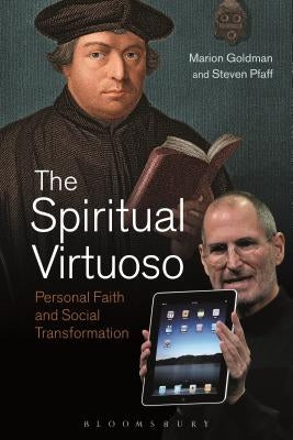 The Spiritual Virtuoso: Personal Faith and Social Transformation by Goldman, Marion