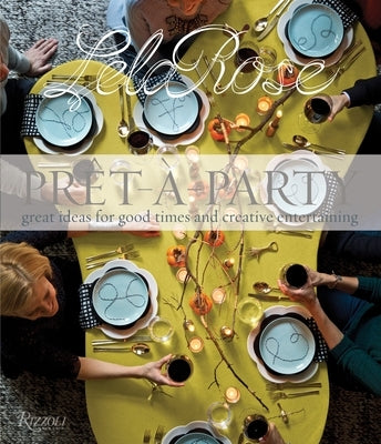 Pret-A-Party: Great Ideas for Good Times and Creative Entertaining by Rose, Lela