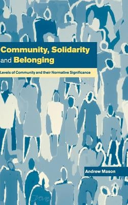 Community, Solidarity and Belonging by Mason, Andrew