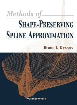 Methods of Shape-Preserving Spline Approximation by Kvasov, Boris I.