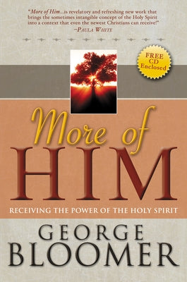 More of Him: Receiving the Power of the Holy Spirit by Bloomer, George