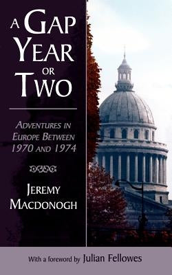 A Gap Year or Two by MacDonogh, Jeremy