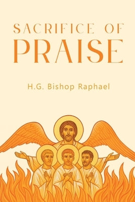Sacrifice of Praise by Raphael, H. G. Bishop