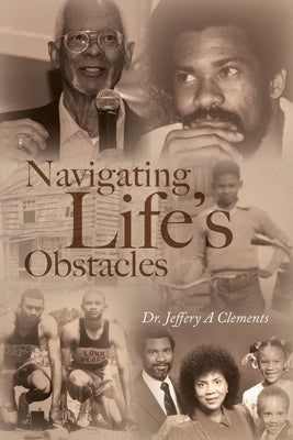 Navigating Life's Obstacles by Clements, Jeffery A.