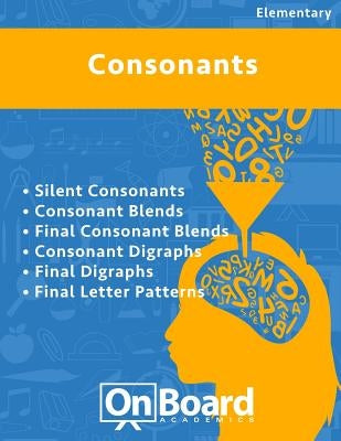Consonants: Silent Consonants, Consonant Blends, Final Consonant Blends, Consonant Digraphs, Final Digraphs, Final Letter Patterns by DeLuca, Todd