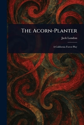 The Acorn-Planter by London, Jack