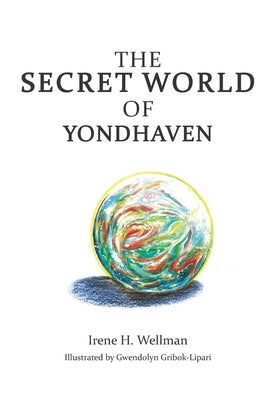 The Secret World of Yondhaven by Gribok-Lipari, Gwendolyn