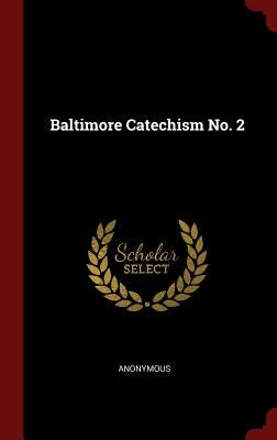 Baltimore Catechism No. 2 by Anonymous