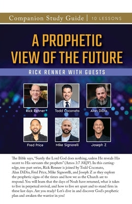 A Prophetic View of the Future Study Guide by Renner, Rick