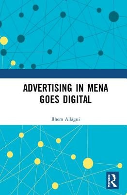 Advertising in MENA Goes Digital by Allagui, Ilhem