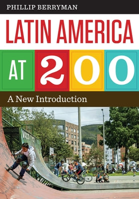 Latin America at 200: A New Introduction by Berryman, Phillip