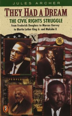 They Had a Dream: The Civil Rights Struggle from Frederick Douglass...Malcolmx by Archer, Jules