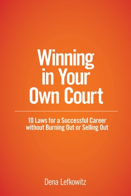 Winning in Your Own Court by Lefkowitz, Dena