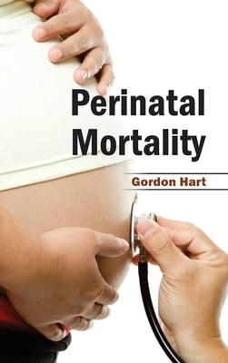 Perinatal Mortality by Hart, Gordon