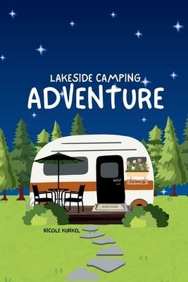 Lakeside Camping Adventure by Kunkel, Nicole
