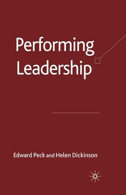 Performing Leadership by Peck, E.