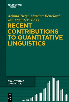 Recent Contributions to Quantitative Linguistics by Tuzzi, Arjuna