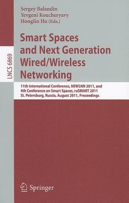 Smart Spaces and Next Generation Wired/Wireless Networking: 11th International Conference, NEW2AN 2011, and 4th Conference on Smart Spaces, ruSMART 20 by Balandin, Sergey