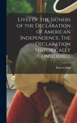 Lives of the Signers of the Declaration of American Independence. The Declaration Historically Considered; by Lossing, Benson John 1813-1891