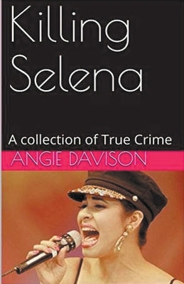 Killing Selena by Davison, Angie