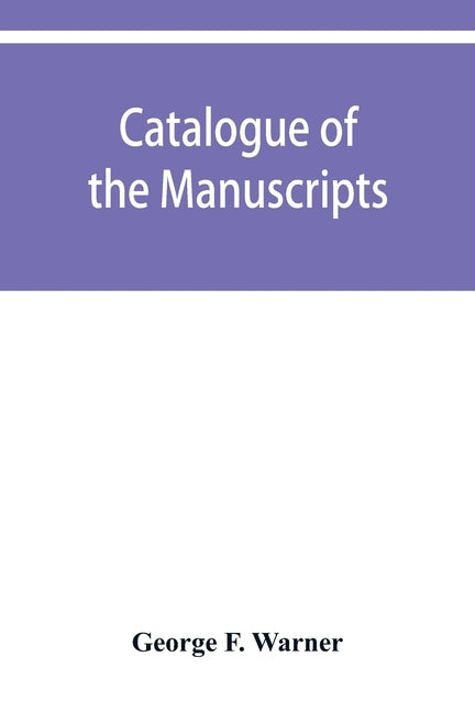 Catalogue of the manuscripts and muniments of Alleyn's college of God's gift at Dulwich by F. Warner, George