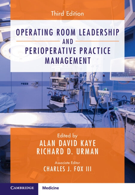 Operating Room Leadership and Perioperative Practice Management by Kaye, Alan David