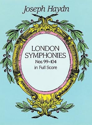 London Symphonies Nos. 99-104 in Full Score by Haydn, Joseph