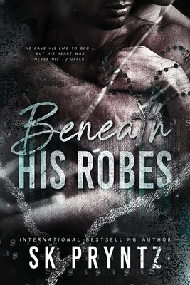Beneath His Robes: A dark male male romantic tragedy . by Pryntz, S. K.