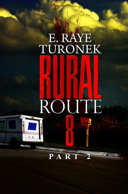 Rural Route 8 Part 2: Unrequited Love by Turonek, E. Raye