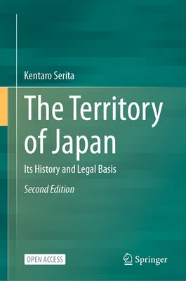 The Territory of Japan: Its History and Legal Basis by Serita, Kentaro