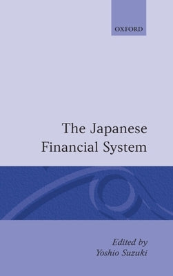 The Japanese Financial System by Suzuki, Yoshio