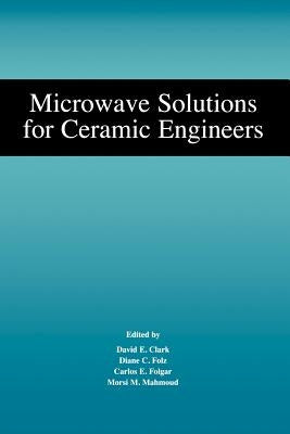 Microwave Solutions for Ceramic Engineers by Clark, David E.