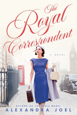 The Royal Correspondent by Joel, Alexandra