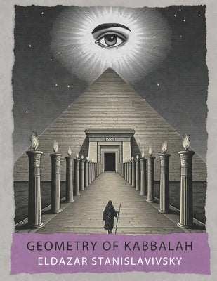 Geometry of Kabbalah: Sefirot, Tarot, Astrology, Sacred Geometry by Stanislavivsky, Eldazar