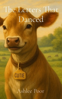 The Letters That Danced by Poor, Ashlee C.