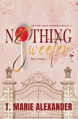 Nothing Sweeter by Alexander, T. Marie