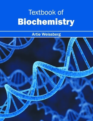 Textbook of Biochemistry by Weissberg, Artie