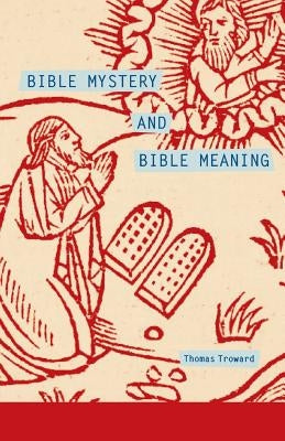Bible Mystery and Bible Meaning by Troward, Thomas