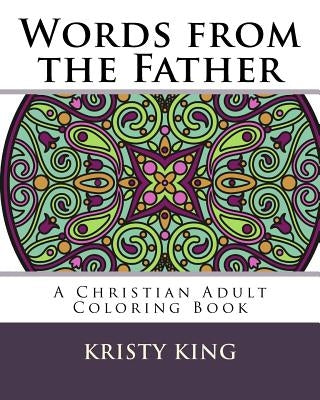 Words from the Father: A Christian Adult Coloring Book by King, Kristy