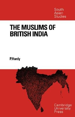 The Muslims of British India by Hardy