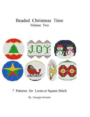 Beaded Christmas Time Volume Two: patterns for ornaments by Grisolia, Georgia