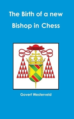 The Birth of a new Bishop in Chess by Westerveld, Govert