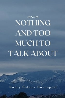Nothing and Too Much to Talk About by Davenport, Nancy Patrice