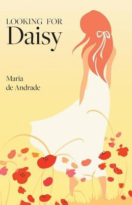 Looking for Daisy by De Andrade, Maria