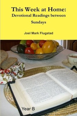 This Week at Home: Devotional Readings between Sundays by Flugstad, Joel Mark