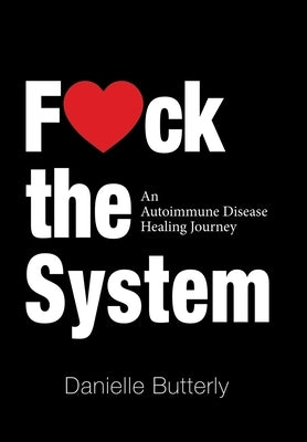F: An Autoimmune Disease Healing Journey by Butterly, Danielle