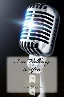 I'm Talking to You by Horton, T. P.